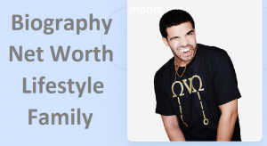 Drake Net Worth, Biography, Career, Family, Physique