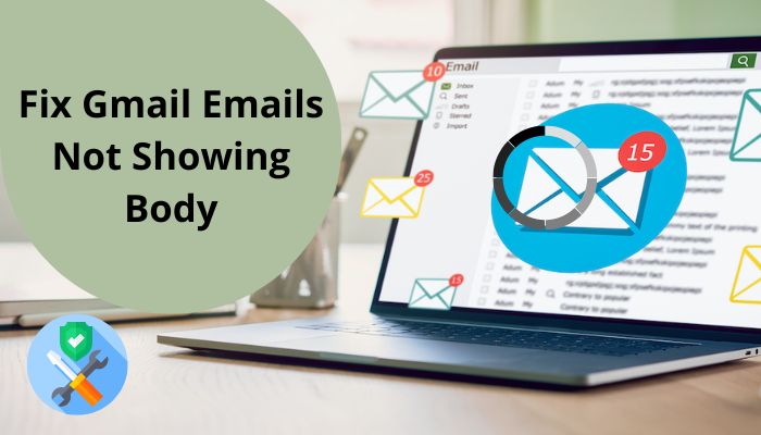 Fix Gmail Emails Not Showing Body [Tested Methods 2022]