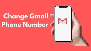 How to Change Your Phone Number in Gmail in 2 Ways