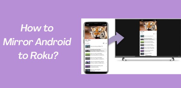 [3 Effective Ways] How to Mirror Android to Roku?