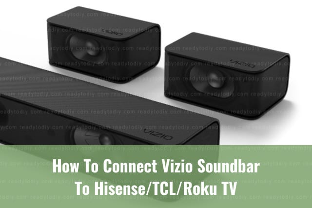 How To Connect Vizio Soundbar To Hisense/TCL/Roku TV