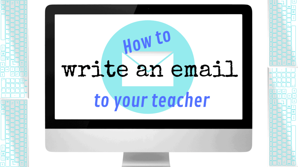 How to write an email to your teacher: Tips, rules and examples – SchoolHabits