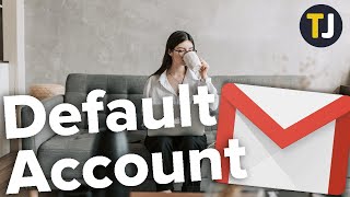 How to Change Your Default Google Account on Mac or PC