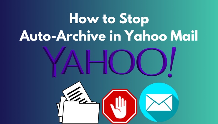 How to Stop Auto-Archive in Yahoo Mail [Solved in 3 Steps]