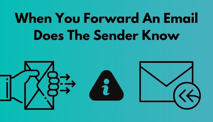 If i forward an email can the sender see it gmail