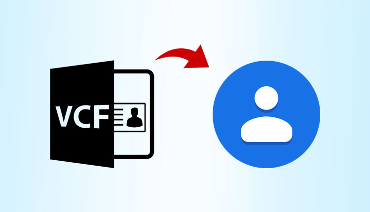 Import VCF to Google Contacts File Without Any Data Loss