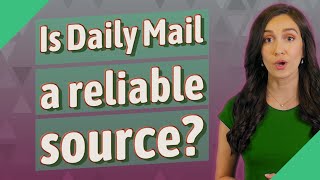 Is the Daily Mail Reliable? – The Factual | Blog