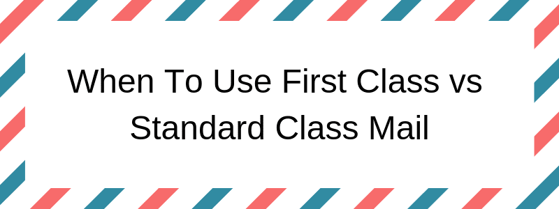First Class vs Standard Mail – What&039s the difference? – Postalytics