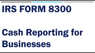 Form 8300 and Reporting Cash Payments of Over 10,000 | Internal Revenue Service