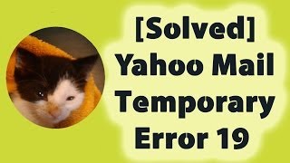 Yahoo mail can’t load due to a temporary error