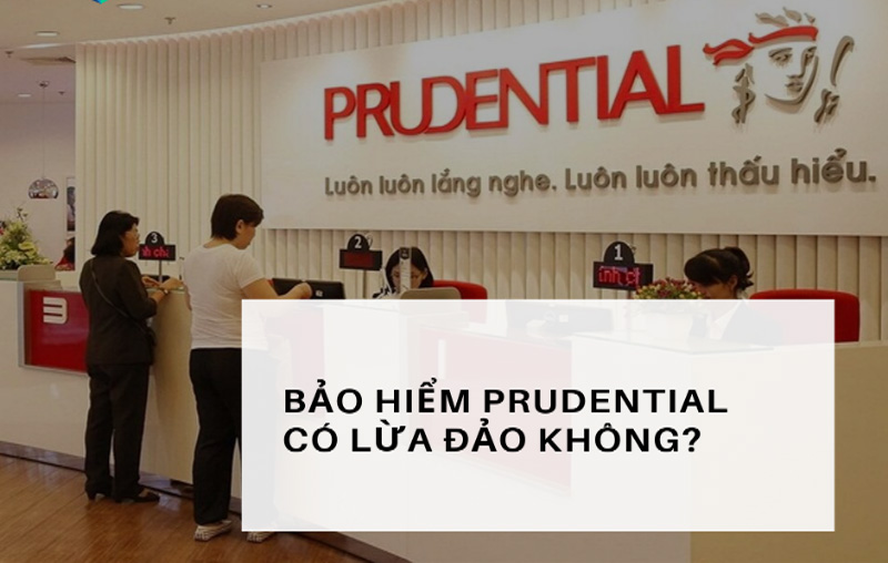 Vậy Prudential lừa đảo khách hàng hay không